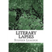 Literary Lapses: (Stephen Leacock Classics Collection)