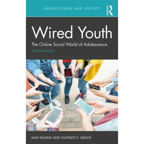 Wired Youth: The Online Social World of Adolescence