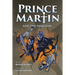 Prince Martin and the Dragons: A Classic Adventure Book About a Boy, a Knight, & the True Meaning of Loyalty