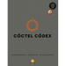 Cóctel Códex: Fundamentos - Fórmulas - Evoluciones