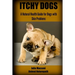 Itchy Dogs - A Natural Health Guide for Dogs with Skin Problems