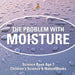 The Problem with Moisture - Humidity for Kids - Science Book Age 7 Children's Science & Nature Books
