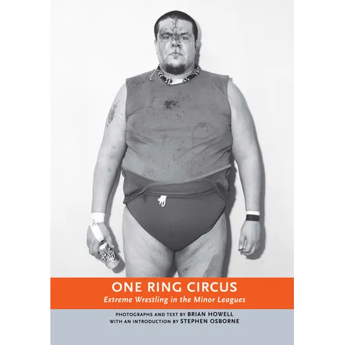 One Ring Circus: Extreme Wrestling in the Minor Leagues