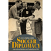 Soccer Diplomacy: International Relations and Football Since 1914