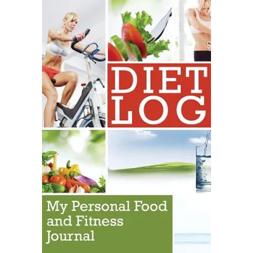 Diet Log: My Personal Food and Fitness Journal