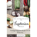 The Ultimate Guide to Vegetarian Meals: Amazing Vegetarian Recipes for the Whole Day