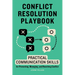 Conflict Resolution Playbook: Practical Communication Skills for Preventing, Managing, and Resolving Conflict