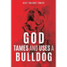 God Tames and Uses a Bulldog
