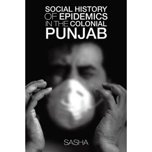 Social History of Epidemics in the Colonial Punjab
