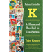 K: A History of Baseball in Ten Pitches