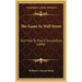 The Game In Wall Street: And How To Play It Successfully (1898)