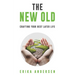 The New Old: Crafting Your Best Later Life