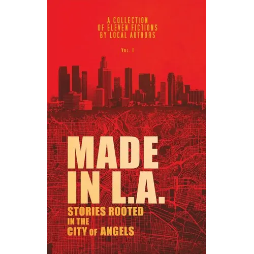 Made in L.A. Vol. 1: Stories Rooted in the City of Angels