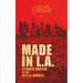 Made in L.A. Vol. 1: Stories Rooted in the City of Angels