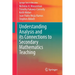 Understanding Analysis and Its Connections to Secondary Mathematics Teaching
