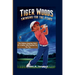 Tiger Woods: Swinging For The Stars: The Children Inspiring Story of a Golfer Who Reached for the Top