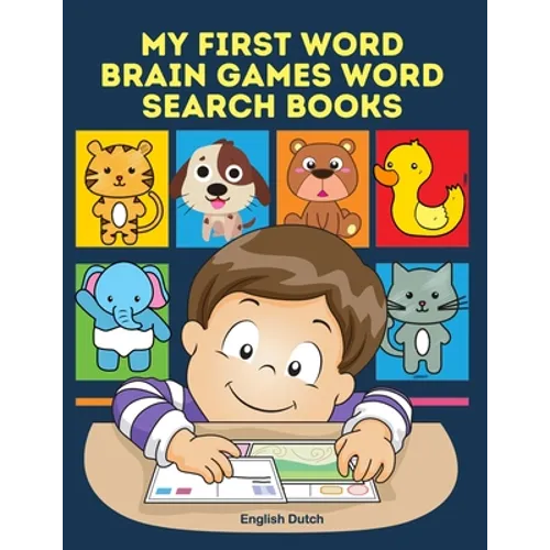 My First Word Brain Games Word Search Books English Dutch: Easy to remember new vocabulary faster. Learn sight words readers set with pictures large p