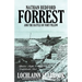 Nathan Bedford Forrest and the Battle of Fort Pillow: Yankee Myth, Confederate Fact