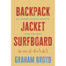 Backpack, Jacket, Surfboard: My Journey Across America, Then and Now