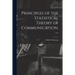 Principles of the Statistical Theory of Communication. --