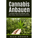 Cannabis anbauen: Cannabis Anbau für Anfänger. Alles über Anbau, Arten, Botanik und Ernte