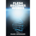 Flesh Becomes Words