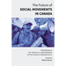 The Future of Social Movements in Canada: Proceedings of the Fourth S.D. Clark Symposium on the Future of Canadian Society
