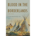 Blood in the Borderlands: Conflict, Kinship, and the Bent Family, 1821-1920