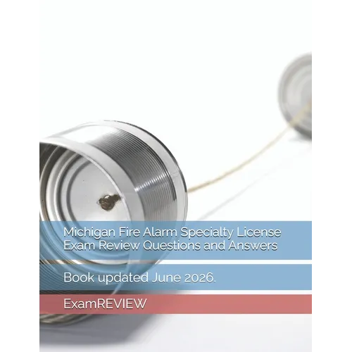 Michigan Fire Alarm Specialty License Exam Review Questions and Answers