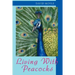 Living with Peacocks