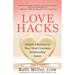 Love Hacks: Simple Solutions to Your Most Common Relationship Issues