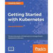 Getting Started with Kubernetes - Second Edition: Orchestrate and manage large-scale Docker deployments