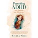 Parenting ADHD with Empathy and Effectiveness: A Comprehensive Guide for Nurturing Success with Proven Strategies and Mindful Techniques to Improve Em