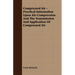 Compressed Air - Practical Information Upon Air-Compression And The Transmission And Application Of Compressed Air