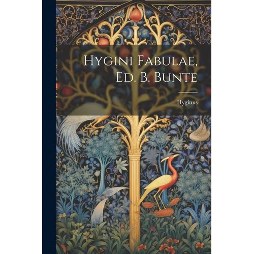 Hygini Fabulae, Ed. B. Bunte