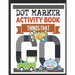 Dot Marker Activity Book Things That Go Toddler Activity Book: Paint Daubers Activity Book Dot Marker Workbook Dot Art Marker Book