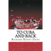 To Cuba And Back: (Richard Henry Dana Classics Collection)