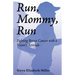 Run, Mommy, Run: Fighting Breast Cancer with a Victor's Attitude