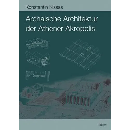 Archaische Architektur Der Athener Akropolis: Dachziegel - Metopen - Geisa - Akroterbasen