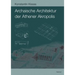 Archaische Architektur Der Athener Akropolis: Dachziegel - Metopen - Geisa - Akroterbasen