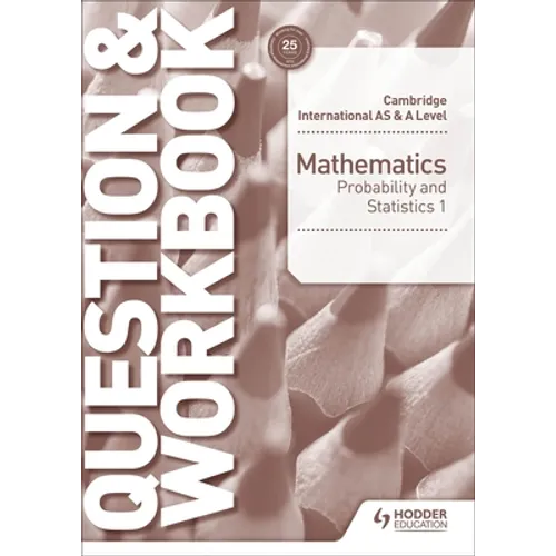 Cambridge International as & a Level Mathematics Probability & Statistics 1 Question & Workbook: Hodder Education Group