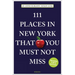 111 Places in New York That You Must Not Miss