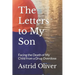 The Letters to My Son: Facing the Death of My Child from a Drug Overdose