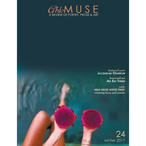 Able Muse, Winter 2017 (No. 24 - print edition): a review of poetry, prose & art
