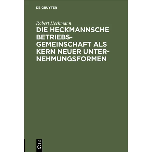 Die Heckmannsche Betriebsgemeinschaft ALS Kern Neuer Unternehmungsformen
