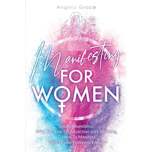 Manifesting For Women: Speed abundance, why the law of attraction isn't working, & how to manifest with divine feminine energy