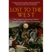 Lost to the West: The Forgotten Byzantine Empire That Rescued Western Civilization