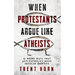 When Protestants Argue Like Atheists