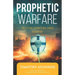 Prophetic Warfare: Unleashing Supernatural Power in Warfare