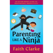 Parenting Like a Ninja: An Autism Mom's Guide to Professional Productivity